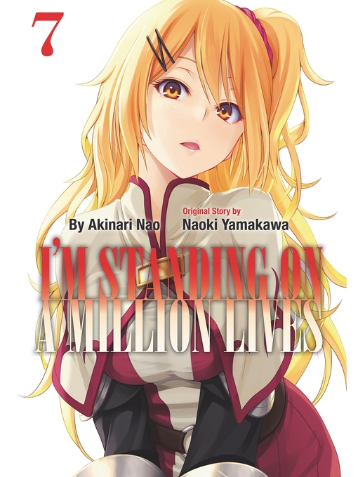 Title details for I'm Standing on a Million Lives, Volume 7 by Naoki Yamakawa - Available